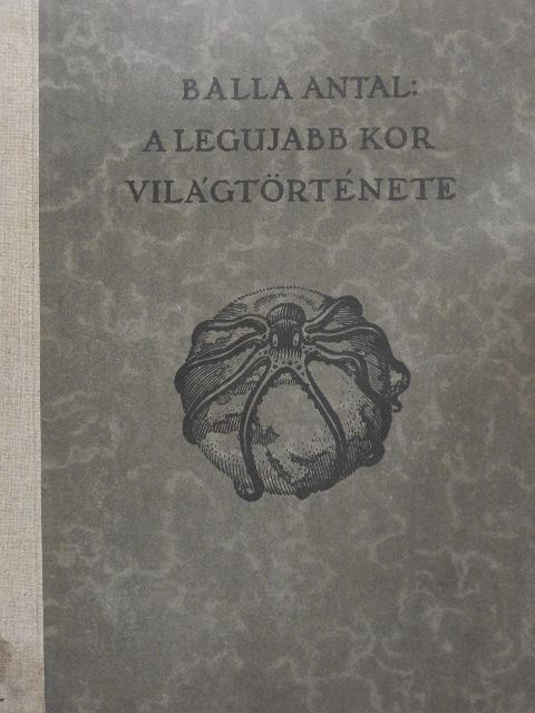 Balla Antal - A legújabb kor világtörténete [antikvár]