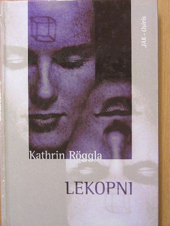 Kathrin Röggla - Lekopni [antikvár]