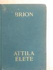 Marcel Brion - Attila élete [antikvár]