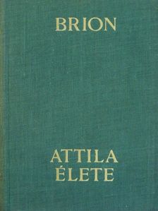 Marcel Brion - Attila élete [antikvár]
