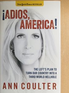 Ann Coulter - Adios, America! [antikvár]