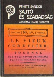 FEKETE SÁNDOR - Sajtó és szabadság [antikvár]