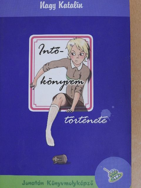 Nagy Katalin - Intőkönyvem története [antikvár]