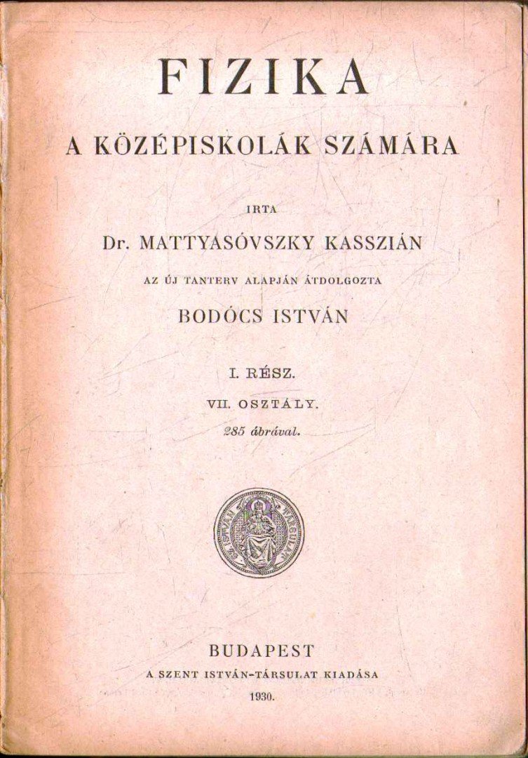 Dr. Mattyasóvszky Kasszián - Fizika I. rész [antikvár]