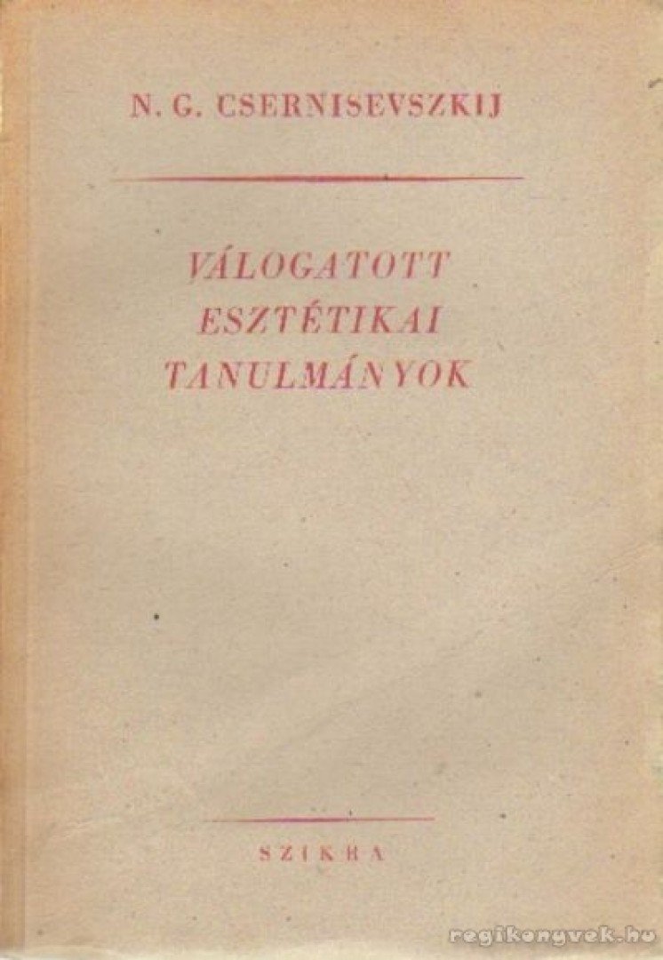 Csernisevszkij, N. G. - Válogatott esztétikai tanulmányok [antikvár]