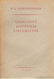 Csernisevszkij, N. G. - Válogatott esztétikai tanulmányok [antikvár]