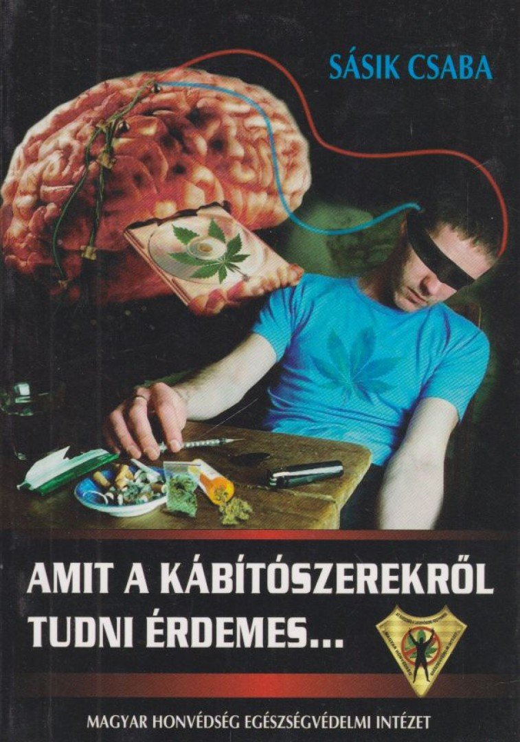 Sásik Csaba - Amit a kábítószerekről tudni érdemes... [antikvár]