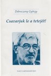 Debreczeny György, Bitsey András - Csavarjuk le a tetejét! / Hollókövy Vajk Csaba igaz története [antikvár]