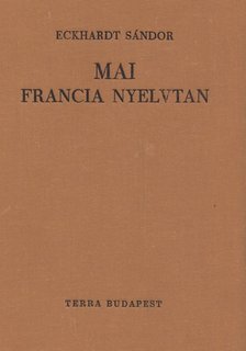 Eckhardt Sándor - Mai francia nyelvtan [antikvár]