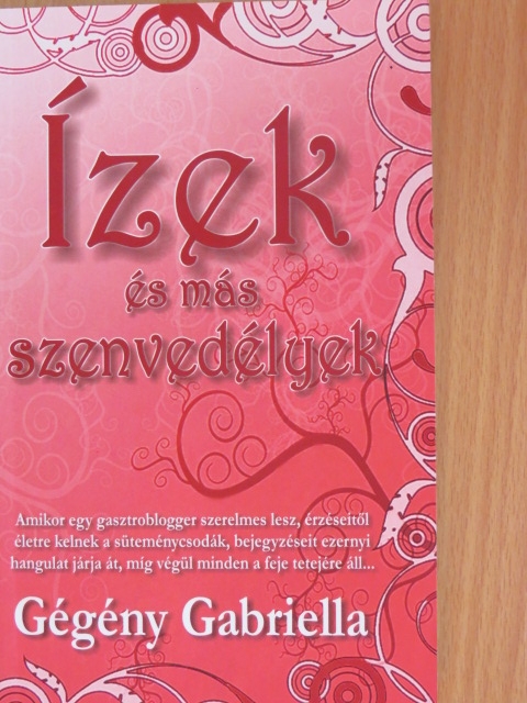 Gégény Gabriella - Ízek és más szenvedélyek [antikvár]