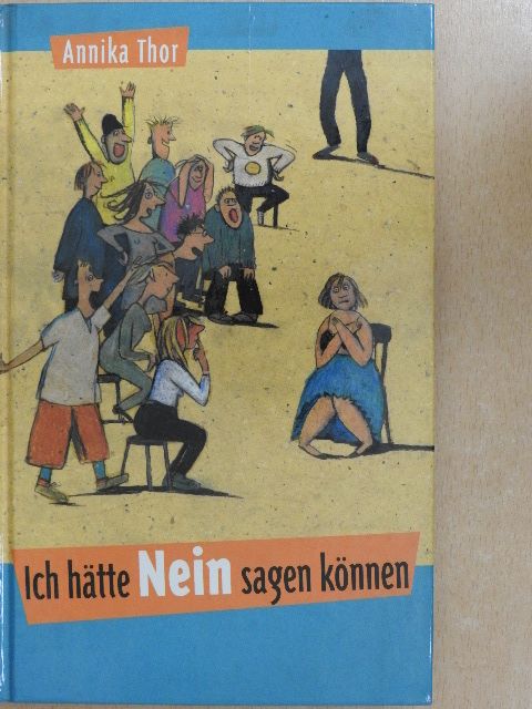 Annika Thor - Ich hätte nein sagen können [antikvár]