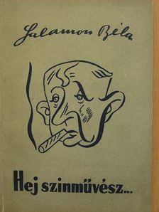 Salamon Béla - Hej szinművész... [antikvár]