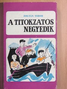 Zoltán Tibor - A titokzatos negyedik [antikvár]