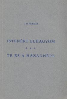Mackintosh, C. H. - Istenért elhagyom / Te és a házadnépe [antikvár]