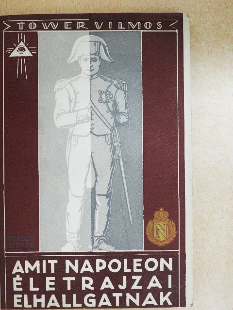 Tower Vilmos - Amit Napoleon életrajzai elhallgatnak [antikvár]
