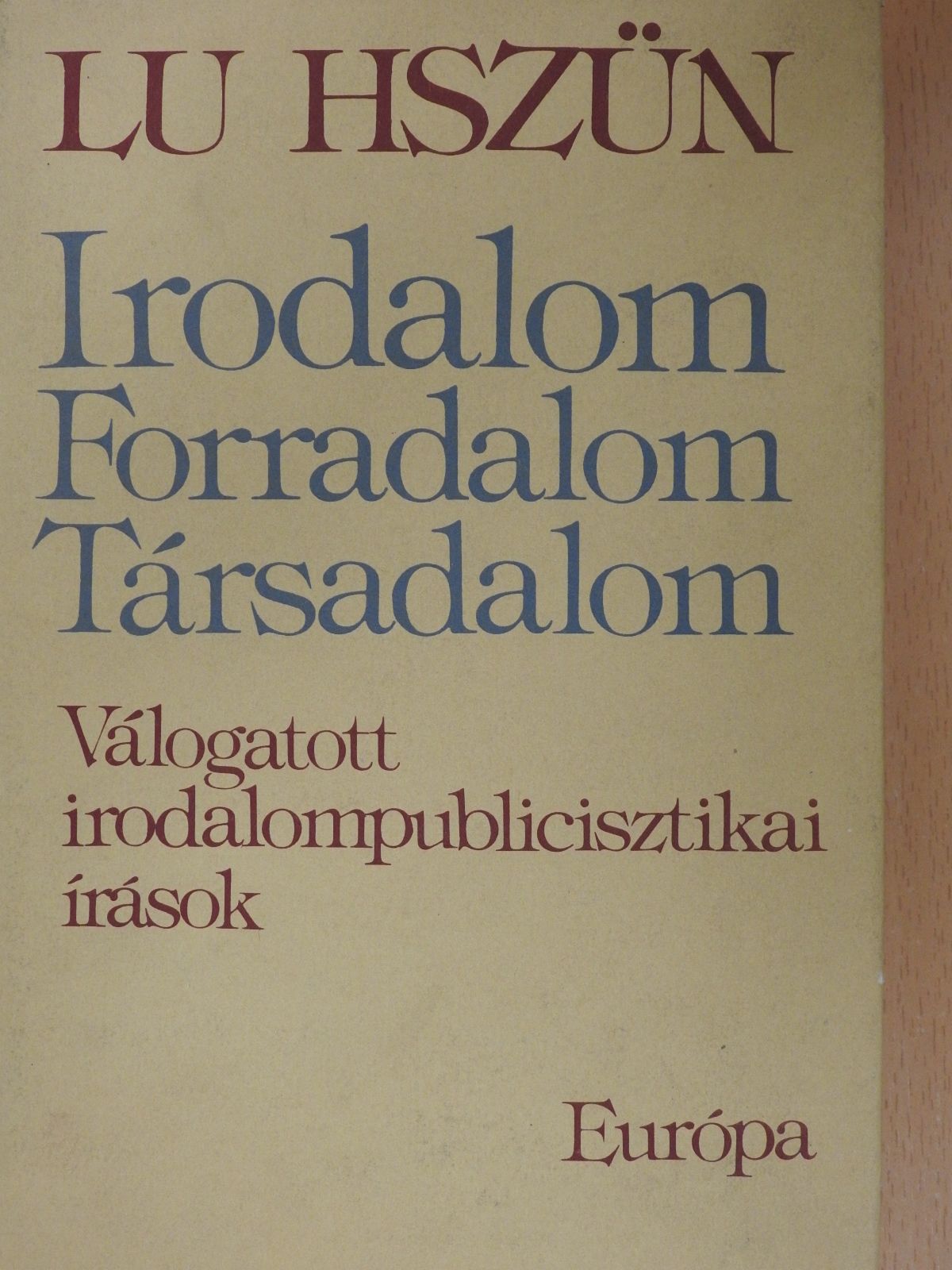 Lu Hszjün - Irodalom, forradalom, társadalom (dedikált példány) [antikvár]