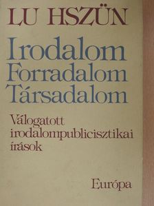 Lu Hszjün - Irodalom, forradalom, társadalom (dedikált példány) [antikvár]