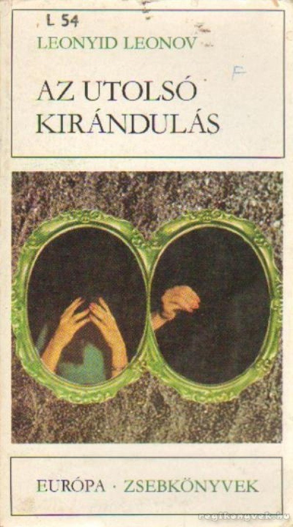 Leonyid Leonov - Az utolsó kirándulás [antikvár]