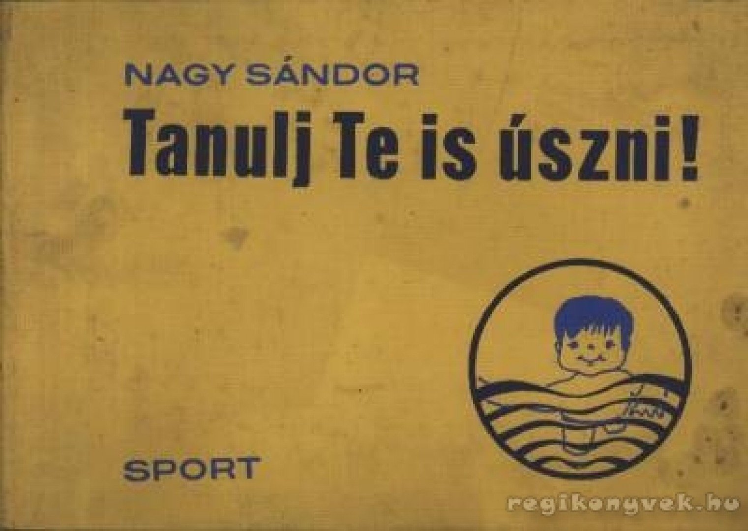 Nagy Sándor - Tanulj Te is úszni! [antikvár]