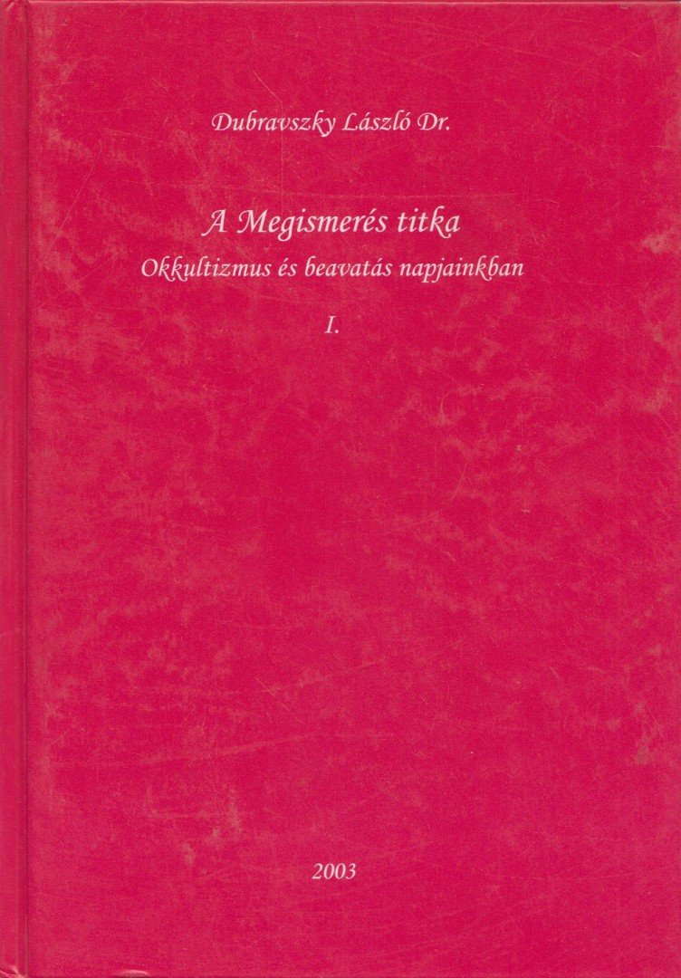 Dr. Dubravszky László - A Megismerés titka I. kötet [antikvár]