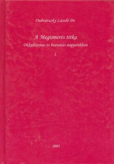 Dr. Dubravszky László - A Megismerés titka I. kötet [antikvár]