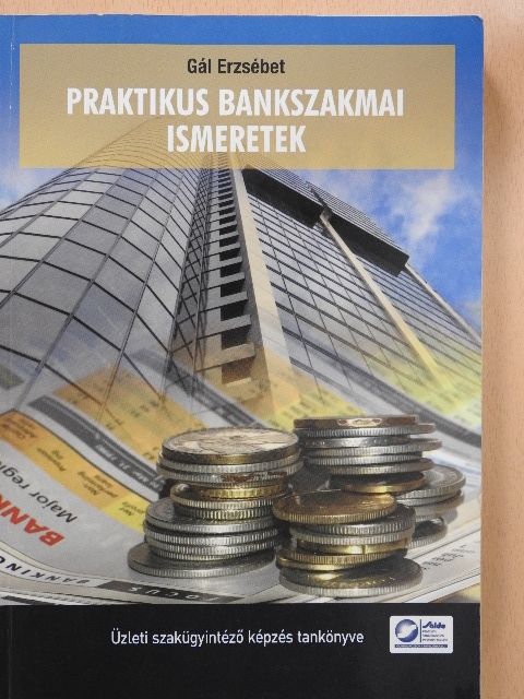 Gál Erzsébet - Praktikus bankszakmai ismeretek [antikvár]