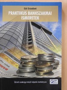 Gál Erzsébet - Praktikus bankszakmai ismeretek [antikvár]