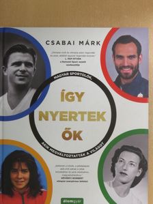 Csabai Márk - Így nyertek ők [antikvár]
