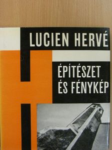 Lucien Hervé - Építészet és fénykép [antikvár]
