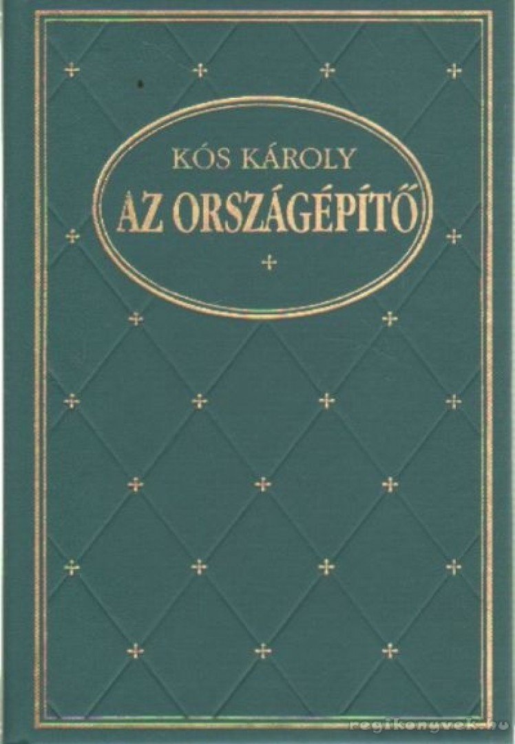 KÓS KÁROLY - Az országépítő [antikvár]