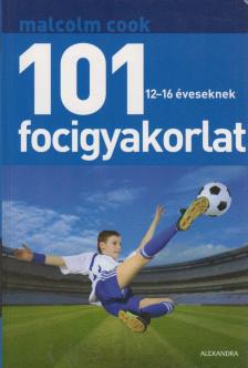 Malcolm Cook - 101 focigyakorlat 12-16 éveseknek [antikvár]