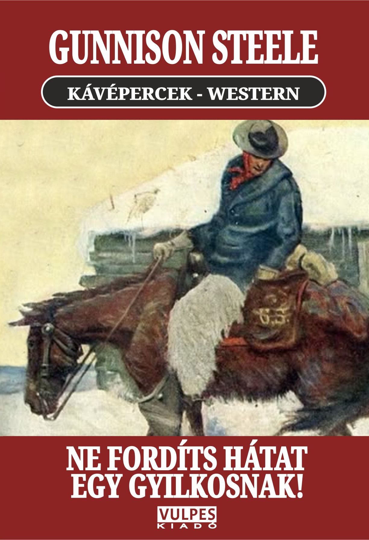Gunnison Steele - Ne fordíts hátat egy gyilkosnak! [eKönyv: epub, mobi]