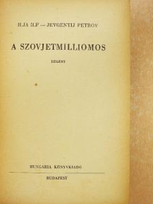 Ilja Ilf - A szovjetmilliomos [antikvár]