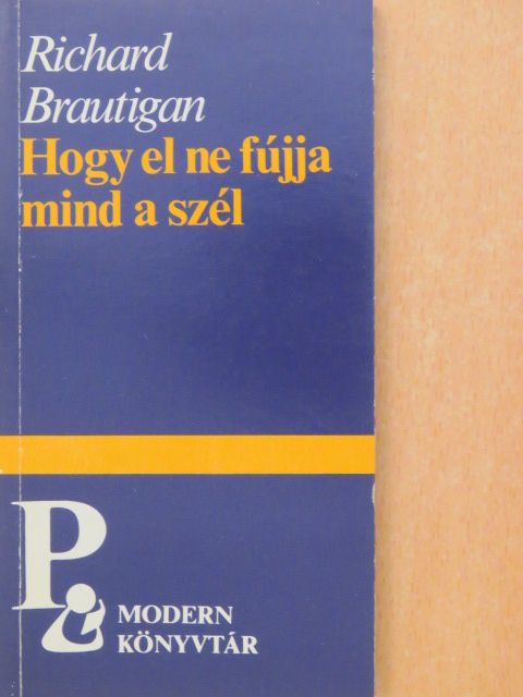 Richard Brautigan - Hogy el ne fújja mind a szél [antikvár]
