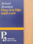 Richard Brautigan - Hogy el ne fújja mind a szél [antikvár]