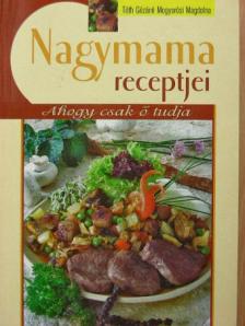 Tóth Gézáné Mogyorósi Magdolna - Nagymama receptjei [antikvár]