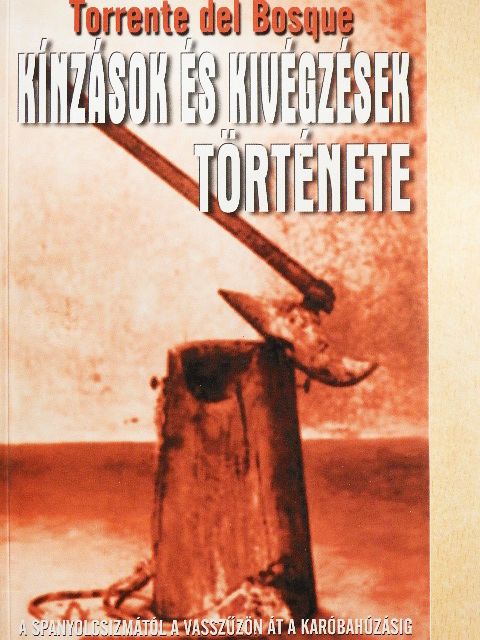 Géczi Zoltán - Kínzások és kivégzések története [antikvár]