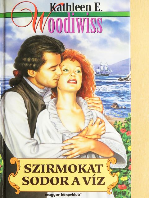Kathleen E. Woodiwiss - Szirmokat sodor a víz [antikvár]