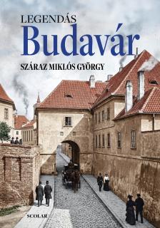 Száraz Miklós György - IIllés Andrea - Legendás Budavár