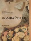 Lexáné Regéczi Márta - Gombaételek [antikvár]