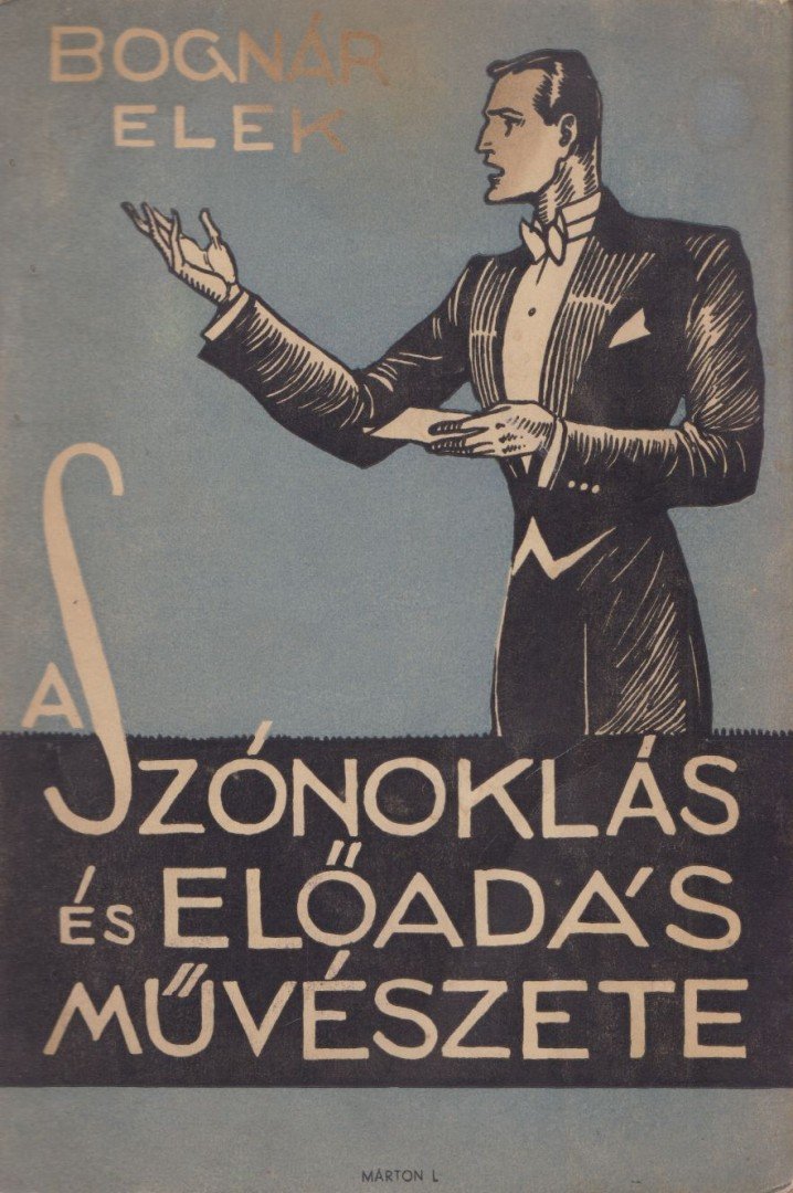 Bognár Elek - A szónoklás és előadás művészete [antikvár]