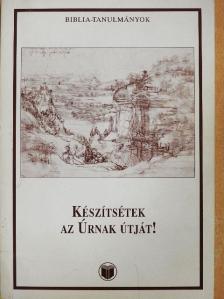 Vankó Zsuzsa - Készítsétek az Úrnak útját! [antikvár]