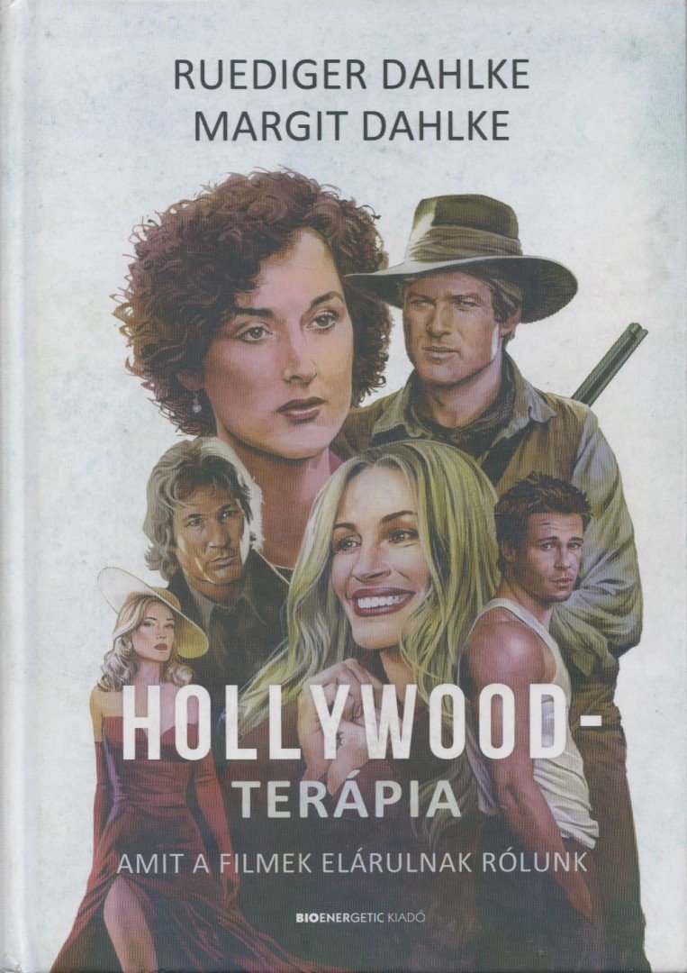Ruediger Dahlke, Margit Dahlke - A Hollywood-terápia [antikvár]