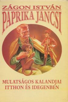 Zágon István - Paprika Jancsi mulatságos kalandjai itthon és idegenben [antikvár]