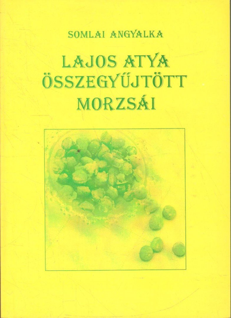 Somlai Angyalka - Lajos atya összegyűjtött morzsái [antikvár]