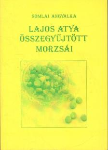 Somlai Angyalka - Lajos atya összegyűjtött morzsái [antikvár]