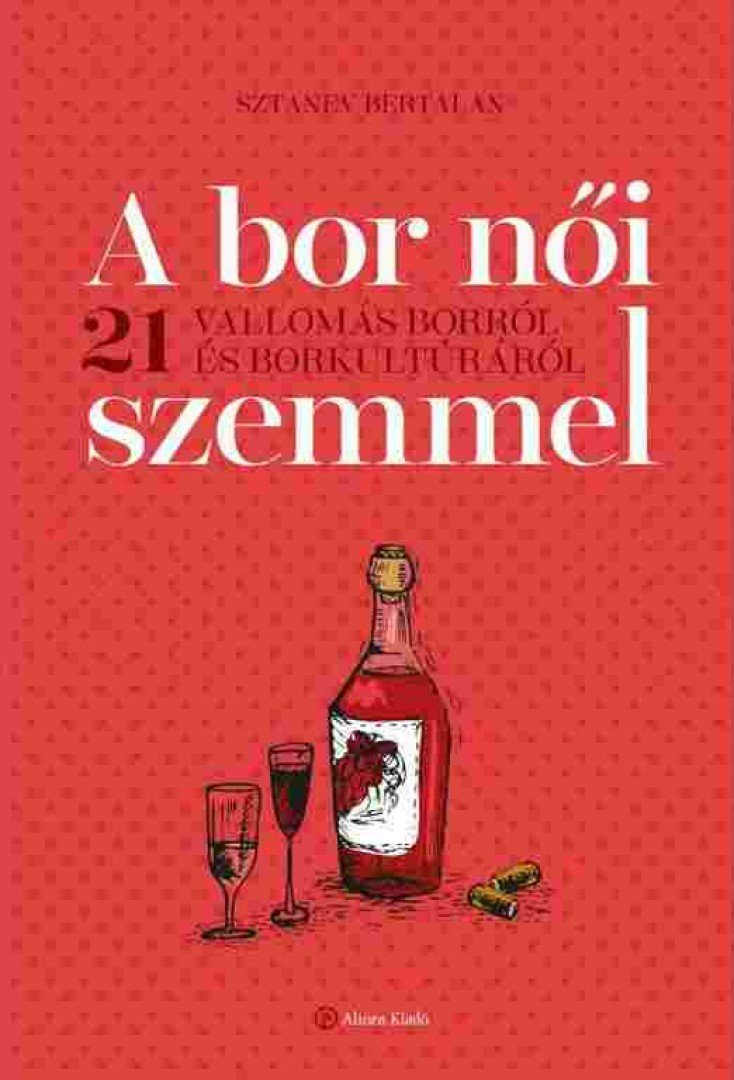 Sztanev Bertalan - A bor női szemmel [antikvár]