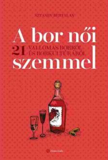 Sztanev Bertalan - A bor női szemmel [antikvár]