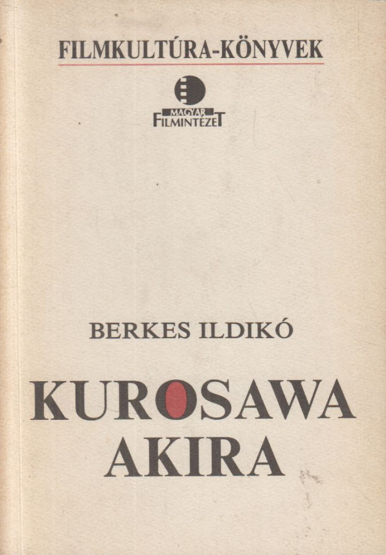 BERKES ILDIKÓ - Kurosawa Akira [antikvár]