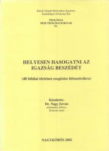 Dr. Nagy István - Helyesen hasogatni az igazság beszédét [antikvár]